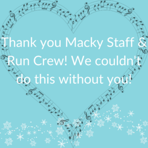 A light blue background with a music-note heart and snowflakes at the bottom that says "Thank you Macky Staff & Run Crew! We couldn't do this without you!"